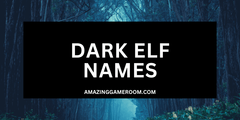 Best 250 Dark Elf Names (With Meanings)